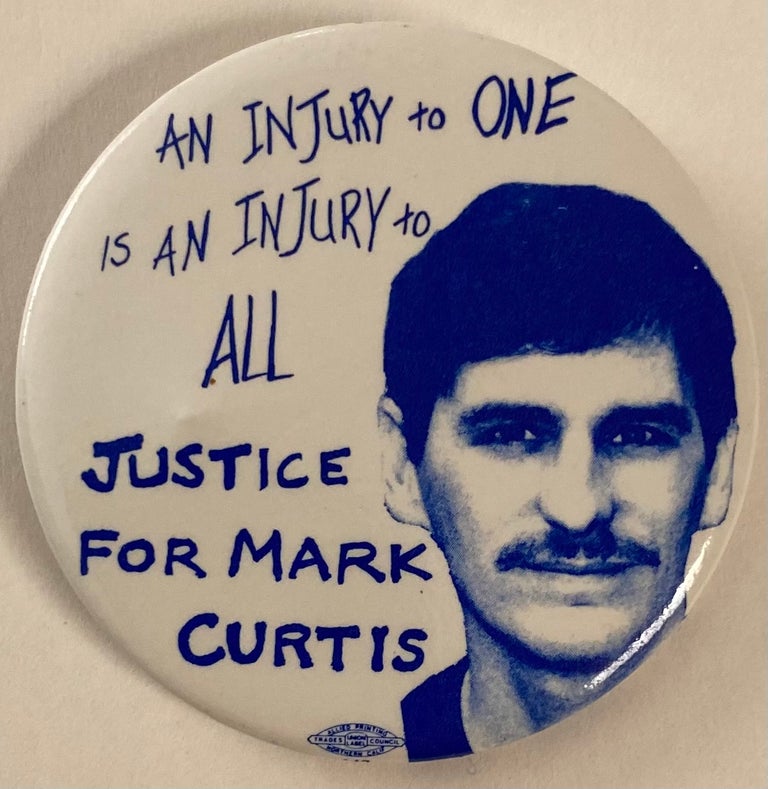 Cat.No: 259777 An injury to one is an injury to all / Justice for Mark Curtis [pinback button]. Mark Curtis.