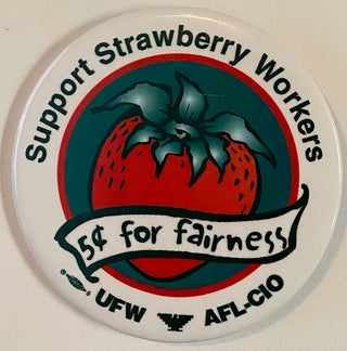 Cat.No: 259786 Support Strawberry Workers / 5 cents for fairness [pinback button]. United...
