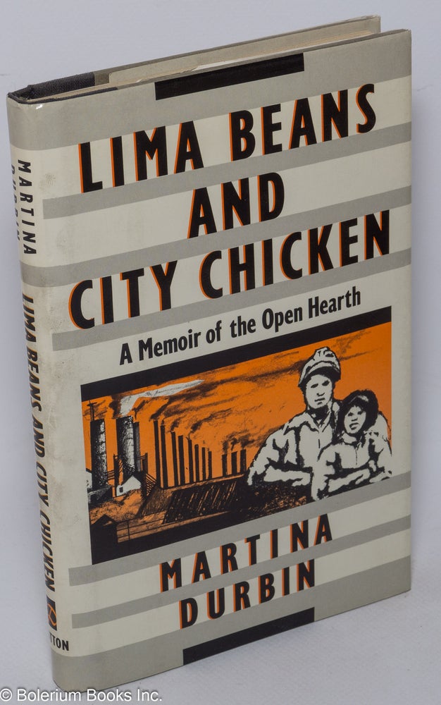 Cat.No: 25979 Lima Beans and City Chicken; A Memoir of the Open Hearth. Martina Durbin.