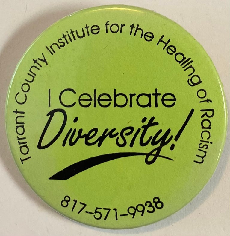 Cat.No: 259796 I celebrate diversity! / Tarrant County Institute for the Healing of Racism [pinback button]