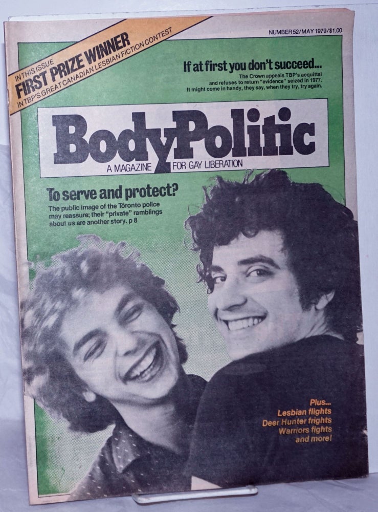 Cat.No: 259827 The Body Politic: a magazine for gay liberation; #52, May 1979: To Serve and Protect? The Collective, Robin Wood Robert Wallace, Ian Young, Michael Lynch, Richard laBonte, Paul Goodman, Mary Schendlinger, John Forbes, Ken Popert, Jane Rule, Paul Trollope.