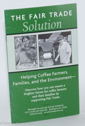 Cat.No: 259828 The Fair Trade Solution: Helping Coffee Farmers, Families, and the...