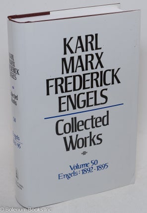 Cat.No: 259863 Marx and Engels. Collected works, vol. 50: Engels, 1892 - 95. Karl Marx,...