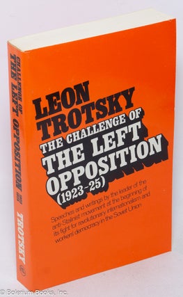 Cat.No: 259866 The challenge of the Left Opposition (1923-25). Edited with an...