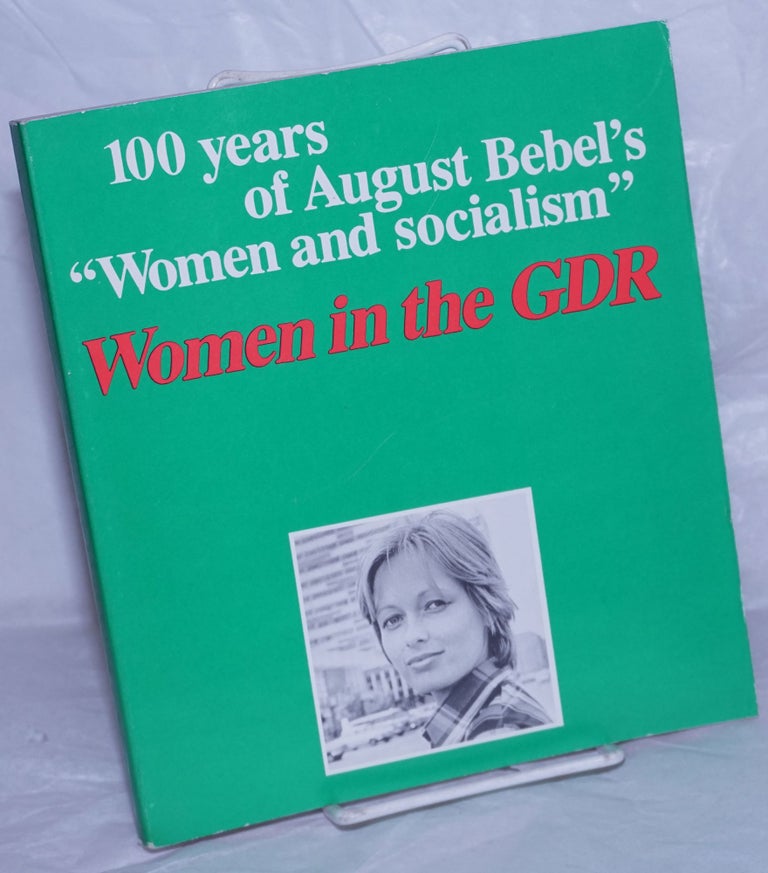 Cat.No: 259869 Women in the German Democratic Republic: On the 100th anniversary of the publication of August Bebel's book "Women and socialism" M. Allendorf.