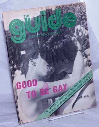 Cat.No: 259929 The Guide to Gay New England: June 1987; Good to be gay. Edward Hougen,...