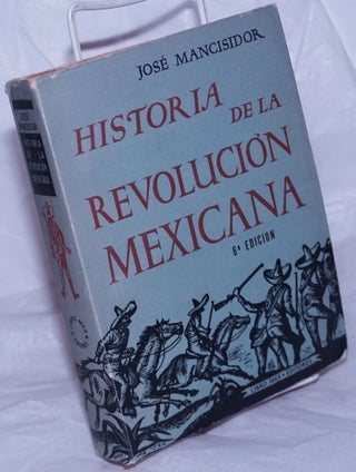 Cat.No: 259937 Historia de la Revolucion Mexicana. 6a. Edicion. Jose Mancisidor