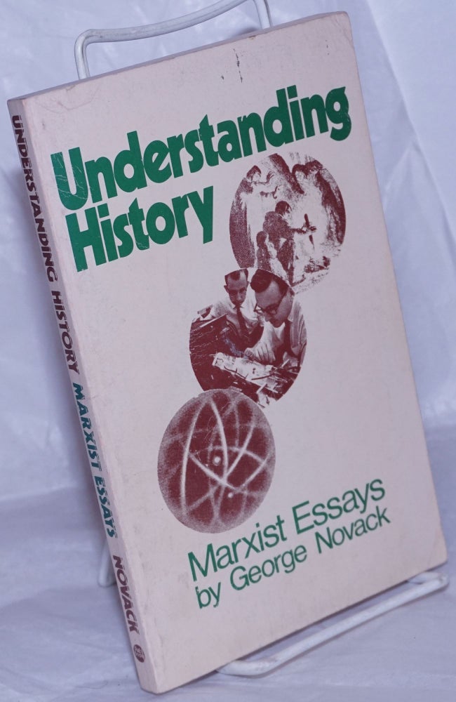 Cat.No: 259965 Understanding history; Marxist essays. George Novack.