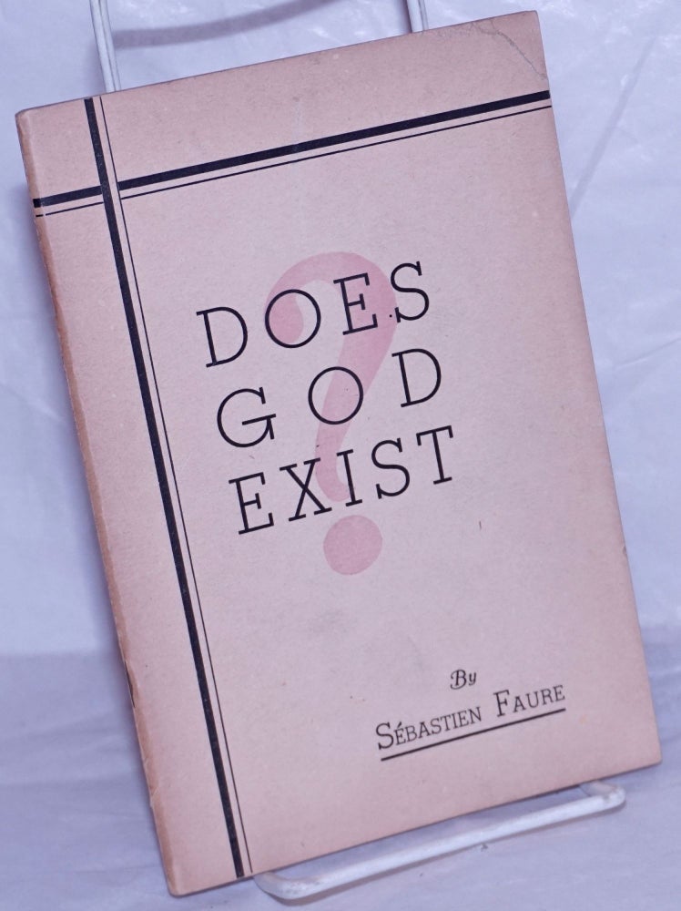 Cat.No: 260072 Does God Exist? Twelve proofs of the inexistence of God as presented in a lecture. English version by Aurora Alleva and D.S. Menico. Sébastien Faure.