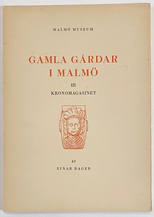Cat.No: 260128 Gamla gårdar i Malmö. 3 : Kronomagasinet. Einar Bager