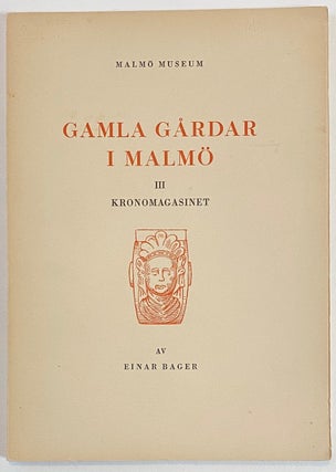 Cat.No: 260128 Gamla gårdar i Malmö. 3 : Kronomagasinet. Einar Bager