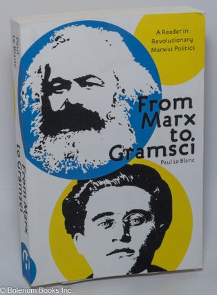 Cat.No: 260132 From Marx to Gramsci: A Reader in Revolutionary Marxist Politics. Paul Le...