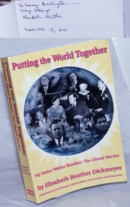 Cat.No: 260149 Putting the world together, my father Walter Reuther: the liberal warrior....