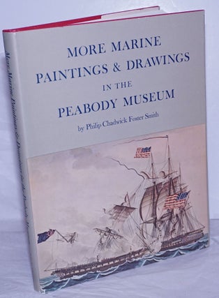 Cat.No: 260168 More Marine Paintings and Drawings in the Peabody Museum. Philip Chadwick...