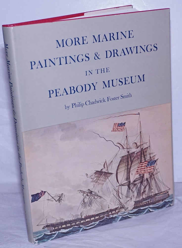 Cat.No: 260168 More Marine Paintings and Drawings in the Peabody Museum. Philip Chadwick Foster Smith.