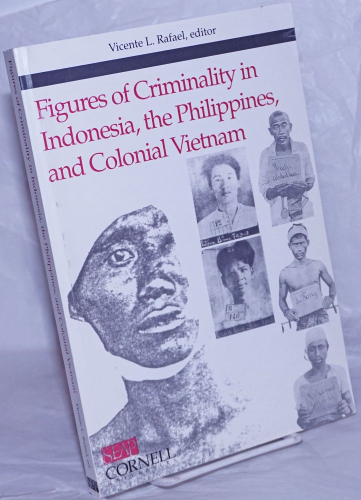 Cat.No: 260179 Figures of Criminality in Indonesia, the Philippines, and Colonial Vietnam. Vicente L. Rafael.