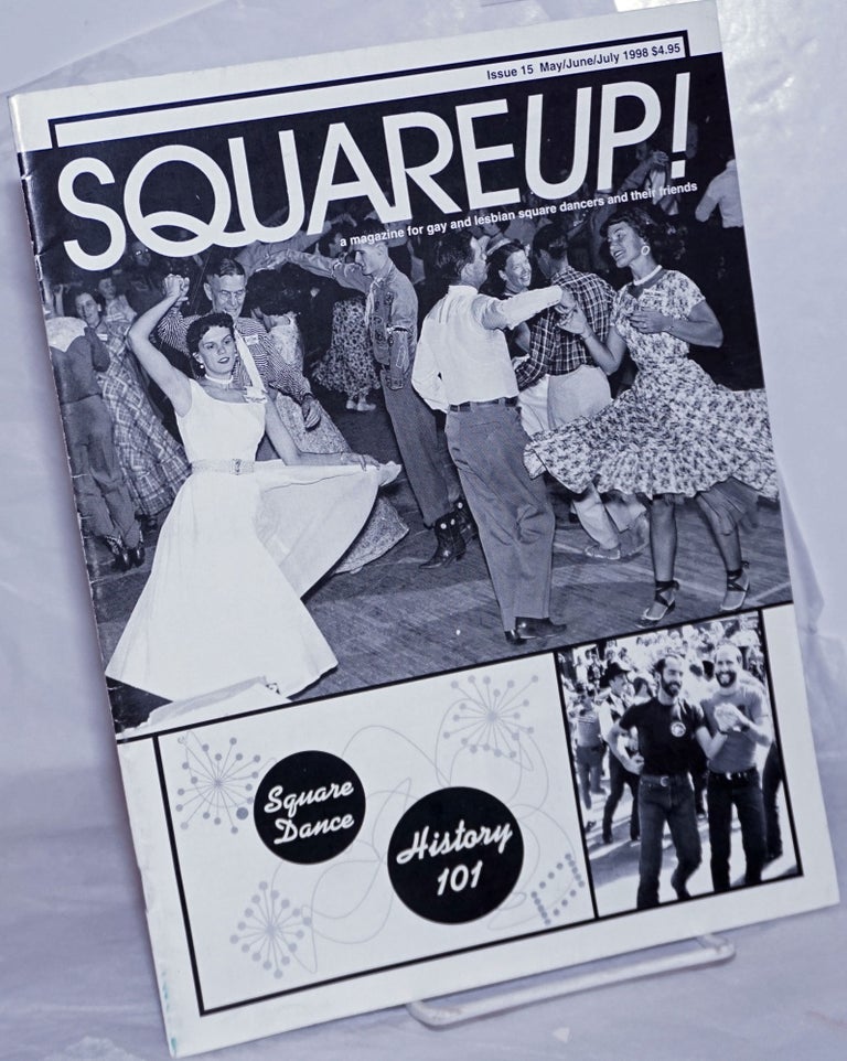 Cat.No: 260202 Squareup! a magazine for gay & lesbian square dancers & their friends; #15, May/June/July 1998: Square Dance History 101. Mike Staples, Anne Howard Ric Gonzales.