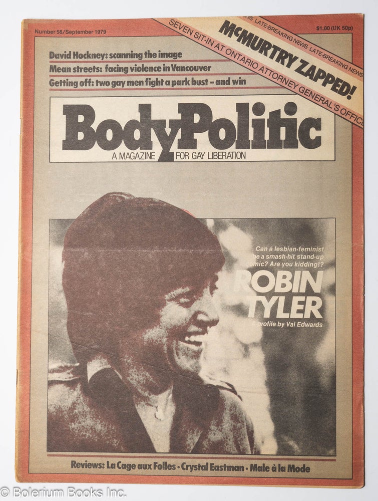 Cat.No: 260235 The Body Politic: a magazine for gay liberation; #56, September 1979: Robin Tyler. The Collective, Crystal Eastman Robin Tyler, Ian Young, Michael Lynch, Ken Popert, Mariana Valverde, Val Edwards, David Hockney.