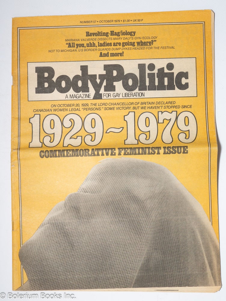 Cat.No: 260236 The Body Politic: a magazine for gay liberation; #57, October 1979: 1929-1979; commemorative feminist issue. The Collective, Robin Tyler Mary Daly, Ian Young, Michael Lynch, Chris Bearchell, Mariana Valverde, Ray Olson, Ken Popert.