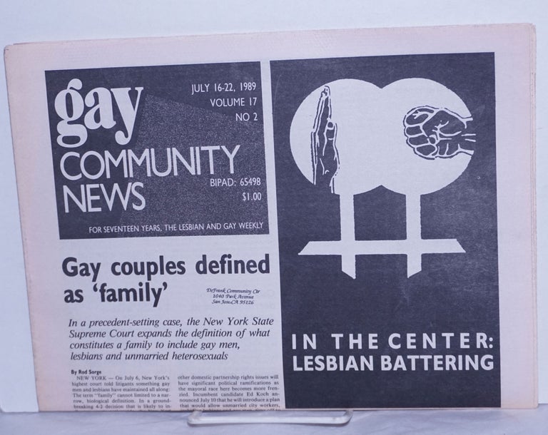 Cat.No: 260269 GCN: Gay Community News; the weekly for lesbians and gay males; vol. 17, #2, July16-22, 1989; In the Center: Lesbian Battering. Stephanie Poggi, Loie Hayes, Leigh Peake Michael Bronski, Amy Hoffman, Donald Stone, Deb Schwartz, Jennie McKnight.