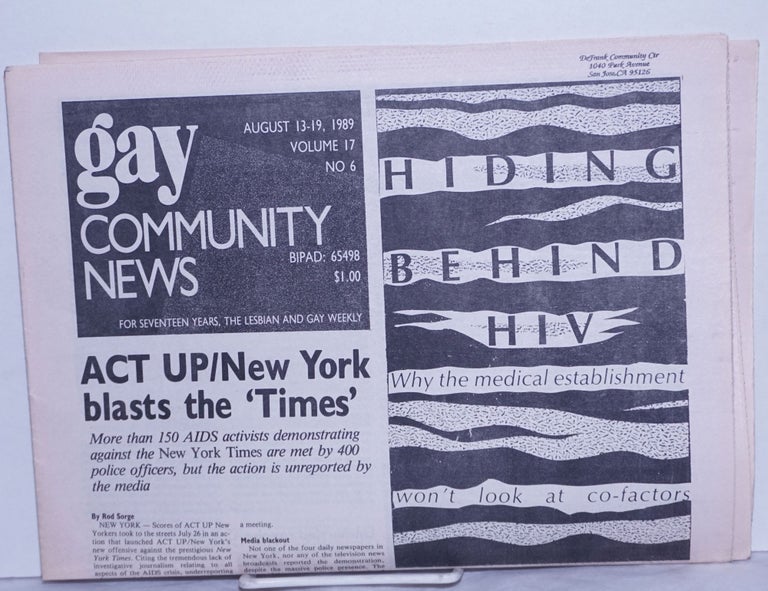 Cat.No: 260272 GCN: Gay Community News; the weekly for lesbians and gay males; vol. 17, #6, August 13-19, 1989; ACT UP/New York blasts the 'Times'. Stephanie Poggi, Leigh Peake Michael Bronski, Amy Hoffman, Donald Stone, Deb Schwartz, Jennie McKnight.