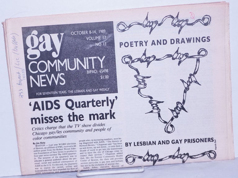 Cat.No: 260275 GCN: Gay Community News; the weekly for lesbians and gay males; vol. 17, #13, Oct. 8-14, 1989; AIDS Quarterly misses the mark. Stephanie Poggi, Leigh Peake Michael Bronski, Amy Hoffman, Donald Stone, Deb Schwartz, Jennie McKnight.