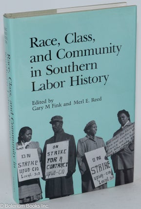 Cat.No: 26039 Race, Class, and Community in Southern Labor History. Gary M. Fink, eds...
