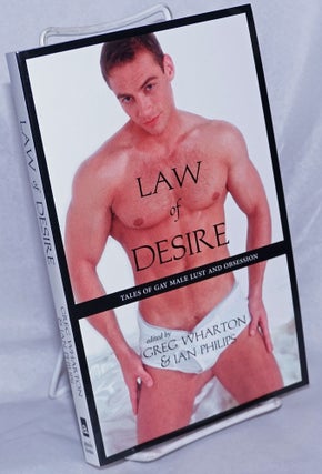 Cat.No: 260391 Law of Desire: tales of gay male lust & obsession. Greg Wharton, Ian...