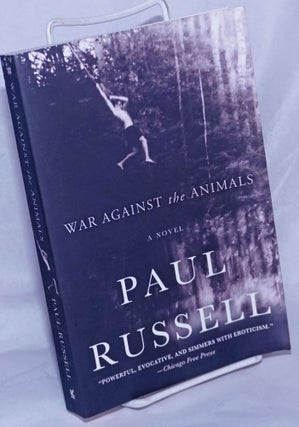 Cat.No: 260394 War Against the Animals: a novel. Paul Russell