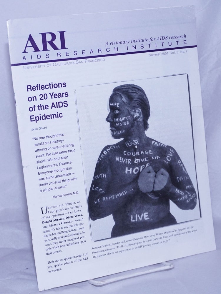 Cat.No: 260449 ARI: AIDS Research Institute; vol. 5, #2, Summer 2001: Reflections on 20 years of the AIDS epidemic. Debra Kent, David Robb, Annie Stuart Thomas J. Coates, Rebecca Denison, Jon Cohen.