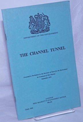 Cat.No: 260520 The Channel Tunnel. Presented to Parliament by the Secretary of State for...