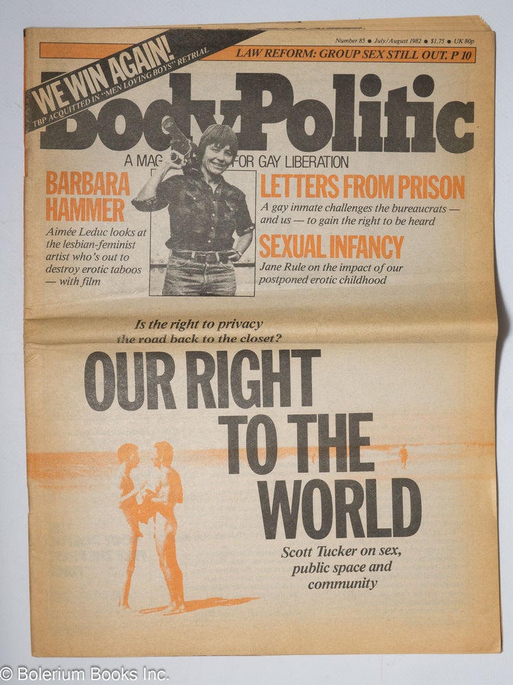 Cat.No: 260615 The Body Politic: a magazine for gay liberation; #85, July/August, 1982: Our Right to the World. The Collective, Aimée Leduc Barbara Hammer, Ian Young, Chris Bearchell, Scott Tucker, Jane Rule.