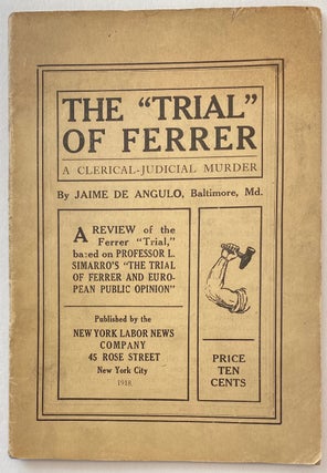 Cat.No: 260687 The "trial" of Ferrer: a clerical-judicial murder. A review of the Ferrer...