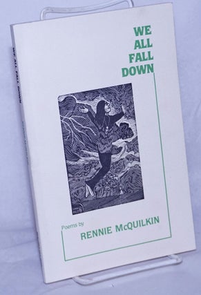 Cat.No: 260719 We All Fall Down: poems. Rennie McQuilkin, Ross Zirkle