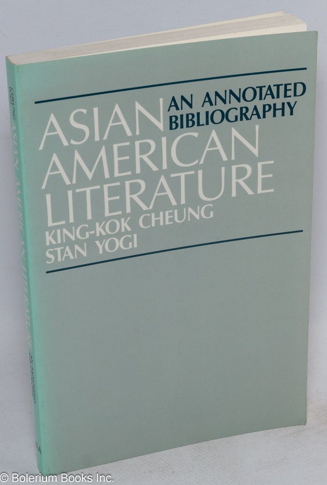 Cat.No: 260728 Asian American Literature, An Annotated Bibliography. King-Kok Stan Yogi Cheung, compilers, and.