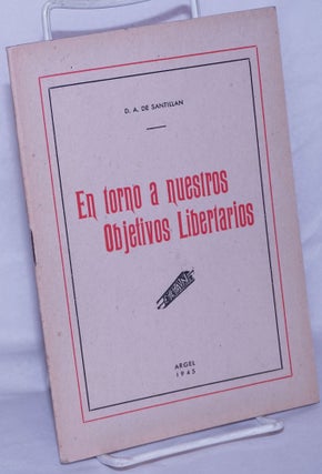 Cat.No: 260745 En Torno a Nuestros Objetivos Libertarios. Diego Abad de Santillán,...