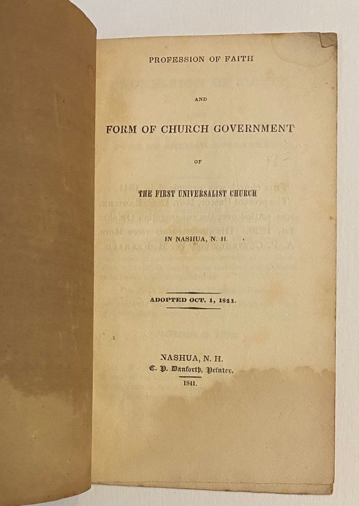 Cat.No: 260825 Profession of Faith and form of church government of the First Universalist Church in Nashua, N.H. Adopted Oct. 1, 1841