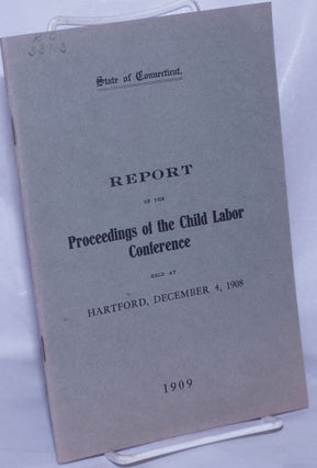 Cat.No: 260863 Proceedings of the Child Labor Conference held at Park Church, Hartford,...