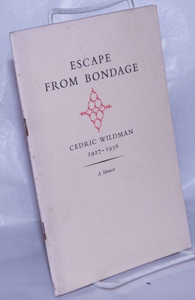 Cat.No: 260959 Escape from Bondage; Cedric Wildman 1927-1956. A Memoir. Michael Scott,...