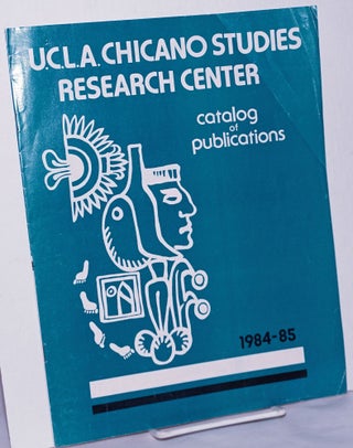 Cat.No: 261010 UCLA Chicano Studies Research Center: catalog of publications 1984-85