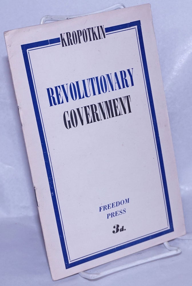 Cat.No: 261070 Revolutionary Government. Peter Kropotkin.