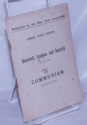 Cat.No: 261073 Roosevelt, Czolgosz and Anarchy by Jay Fox and Communism by Henry Addis....