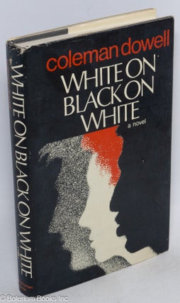 Cat.No: 261102 White on Black on White a novel. Coleman Dowell