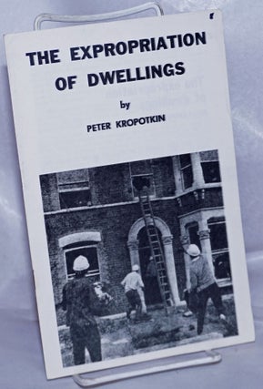 Cat.No: 261226 The Expropriation of Dwellings. Peter Kropotkin