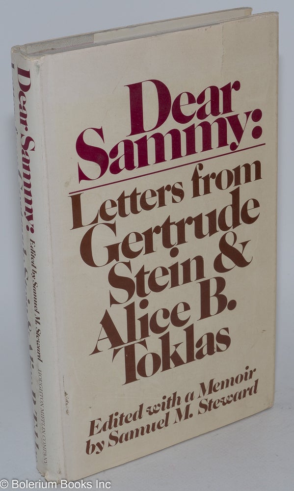 Cat.No: 26125 Dear Sammy: letters from Gertrude Stein and Alice B. Toklas, illustrated with photographs. Gertrude Stein, Alice B. Toklas, edited Samuel M. Steward, a, Samuel M. Steward, aka Phil Andros.