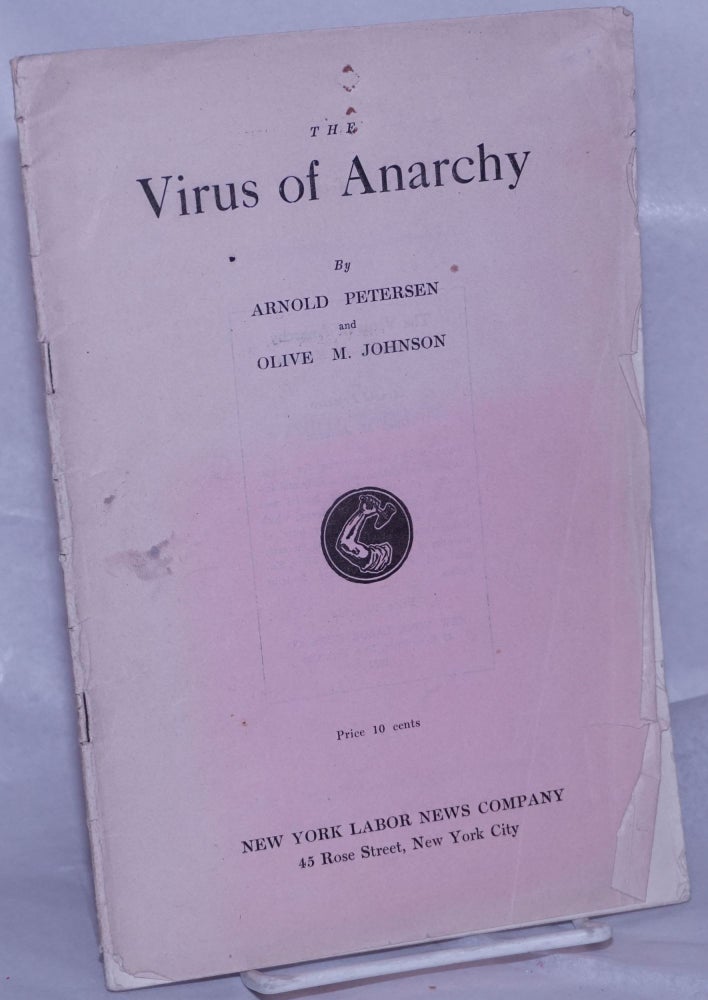 Cat.No: 261321 The virus of anarchy, Bakuninism vs. Marxism. Arnold Petersen, Olive M. Johnson.