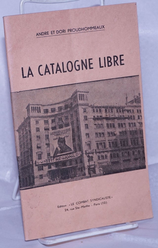 Cat.No: 261327 La Catalogne libre (1936-1937). Andre and Dori Proudhommeaux.