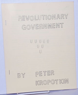 Cat.No: 261431 Revolutionary Government. Peter Kropotkin