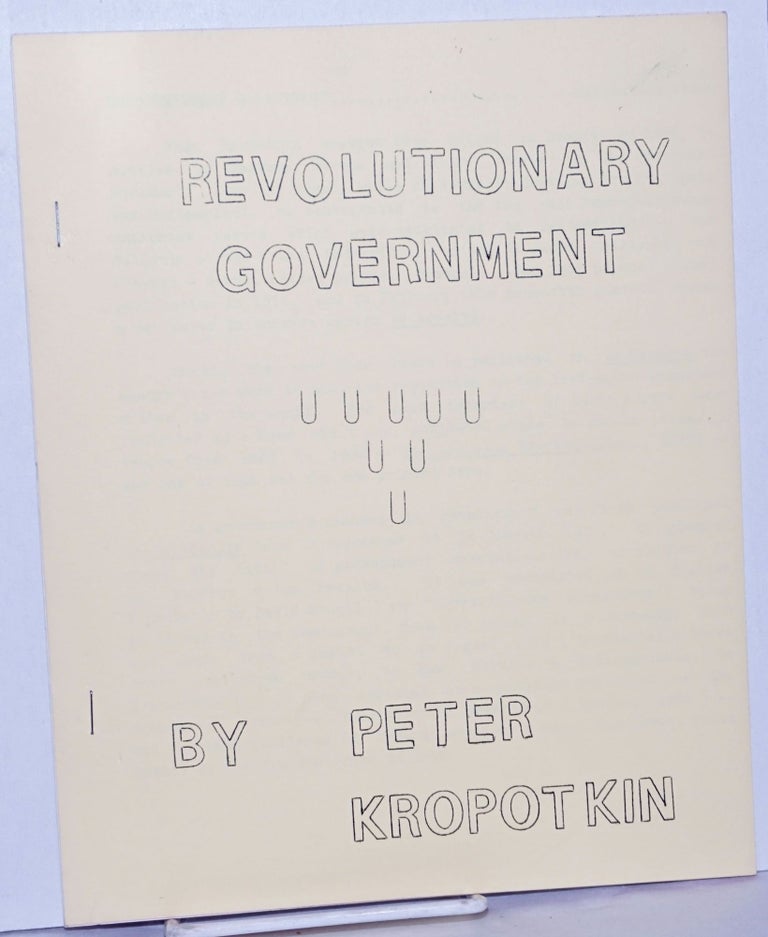 Cat.No: 261431 Revolutionary Government. Peter Kropotkin.