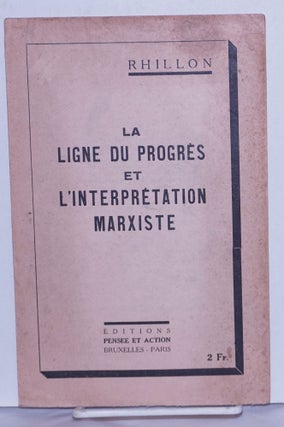 Cat.No: 261434 La Ligne du Progrès et l'Interprétation Marxiste. Rhillon, Roger Gillot